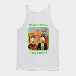 Earthlings Stay Home !!! Tank Top